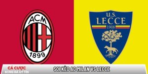 Soi kèo AC Milan vs Lecce 02h45 ngày 19/01 – Vòng 21 Serie A tại www.exwijf.nl