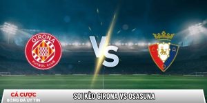 Soi kèo Girona vs Osasuna, 0h30 ngày 11/01 – La Liga tại www.exwijf.nl